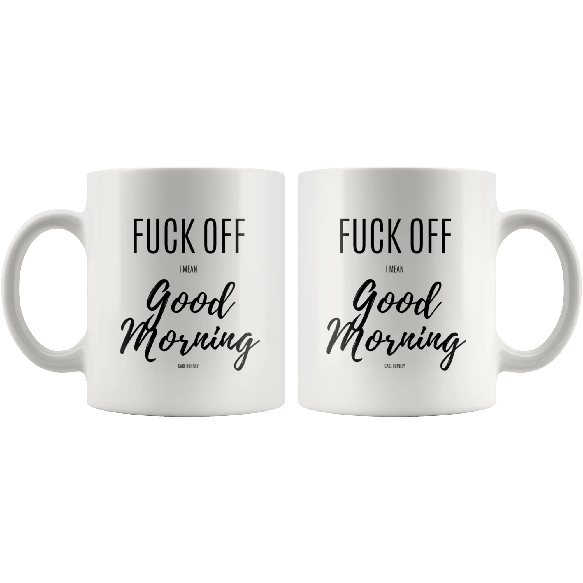 F Off I mean Good Morning- Coffee Mug