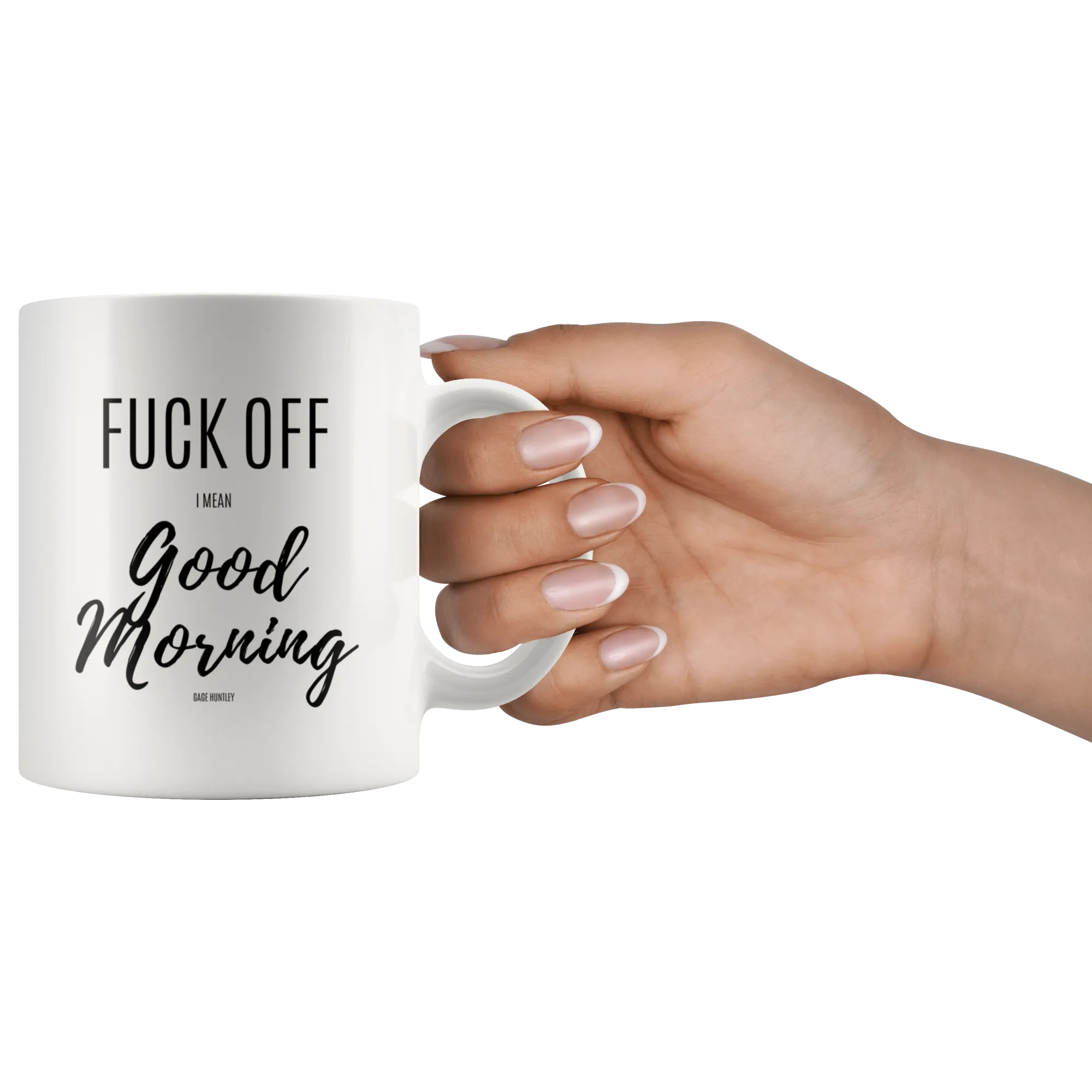 F Off I mean Good Morning- Coffee Mug