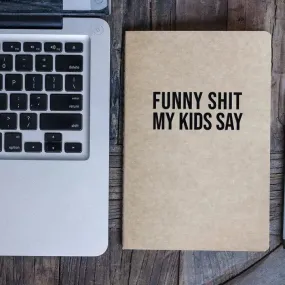 Funny Shit My Kids Say Journal