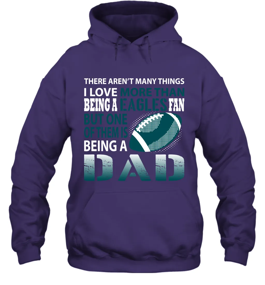 I Love More Than Being An Philadelphia Eagles Fan Being A Dad Football Hoodie