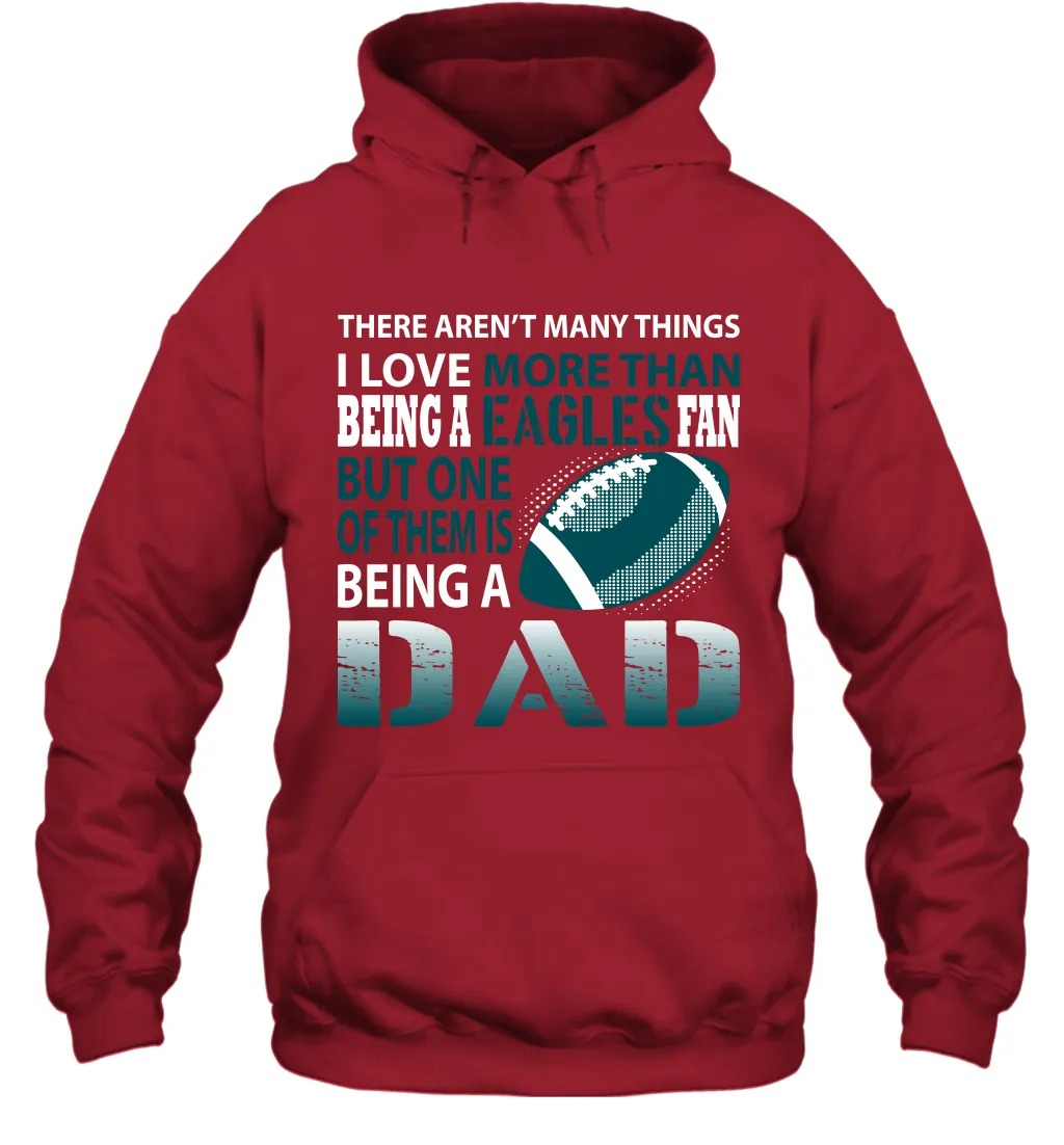 I Love More Than Being An Philadelphia Eagles Fan Being A Dad Football Hoodie