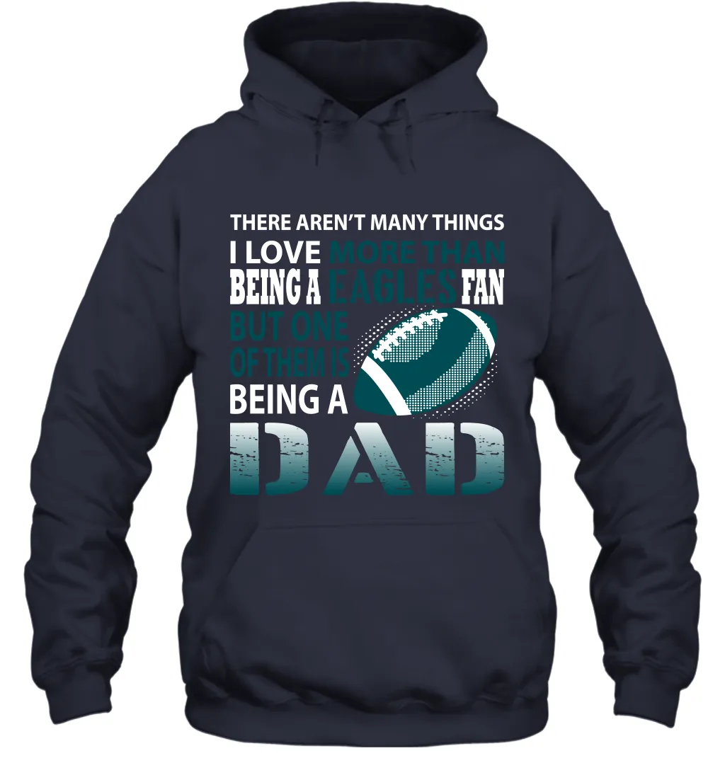 I Love More Than Being An Philadelphia Eagles Fan Being A Dad Football Hoodie